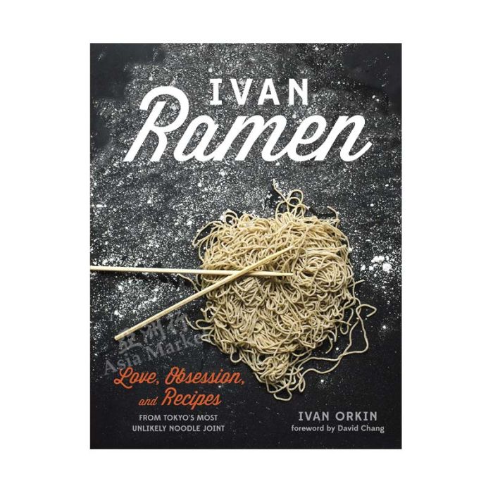 Ivan Ramen  A Cookbook by Ivan Orkin