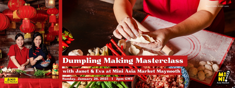 Dumpling Making Masterclass with Janet’s & Eva Pau at Mini Asia Market, Maynooth - Jan 26th 2025