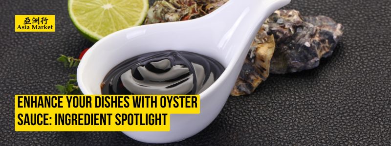 Enhance Your Dishes with Oyster Sauce: Ingredient Spotlight